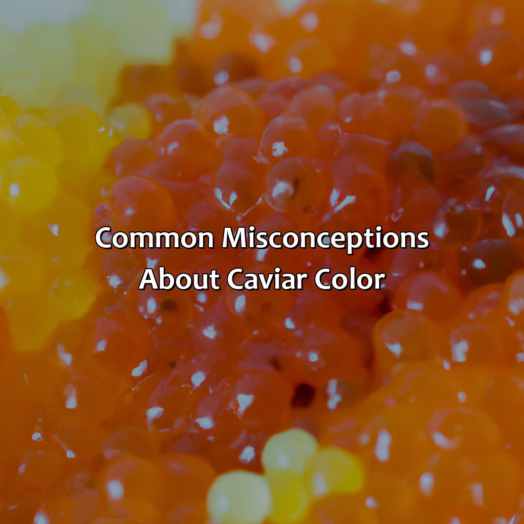 Common Misconceptions About Caviar Color  - What Color Is Caviar, 