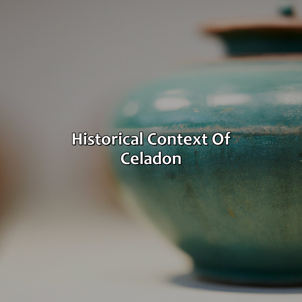 Historical Context Of Celadon  - What Color Is Celadon, 