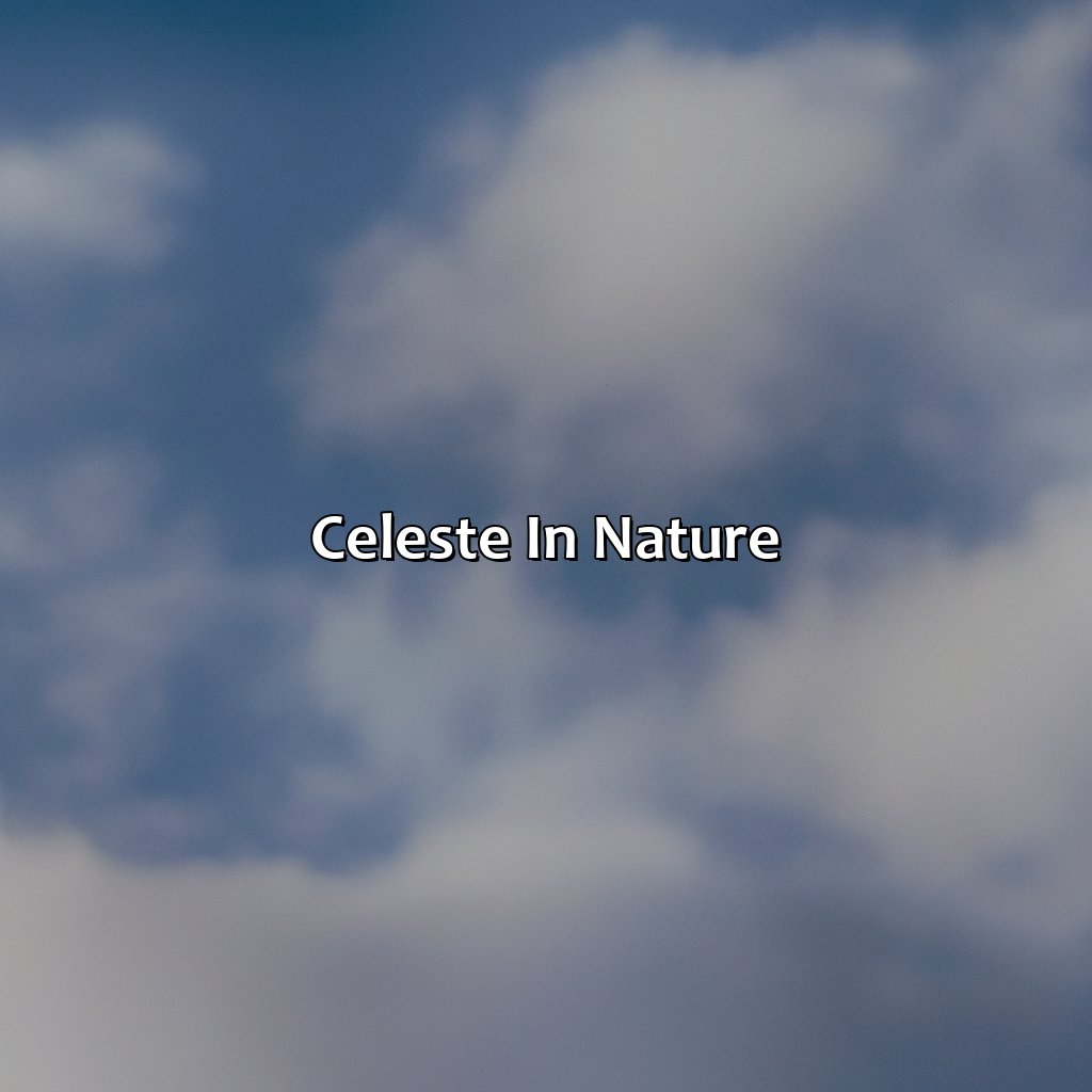 Celeste In Nature  - What Color Is Celeste, 