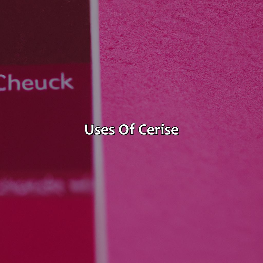 Uses Of Cerise  - What Color Is Cerise, 