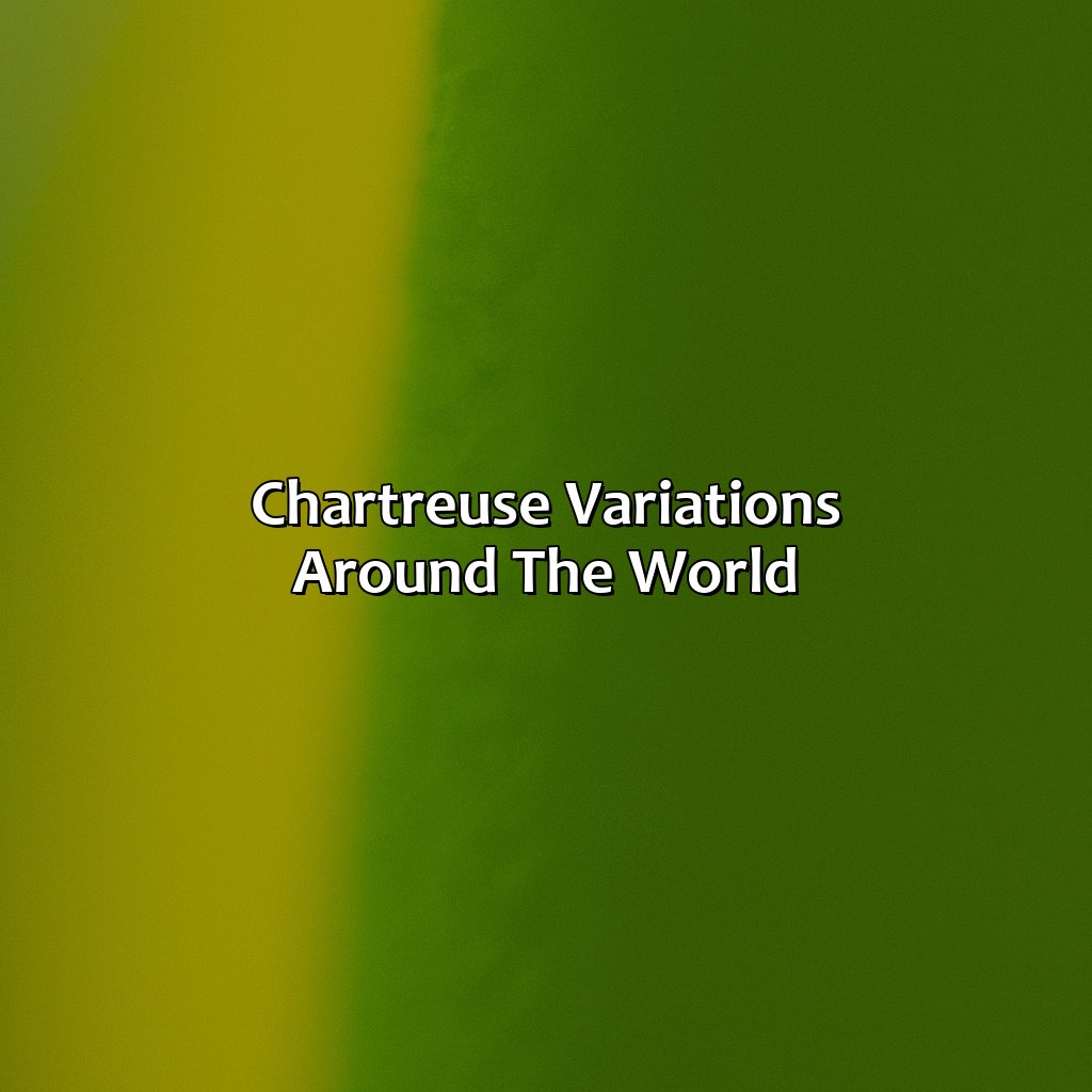 Chartreuse Variations Around The World  - What Color Is Chartreuse, 