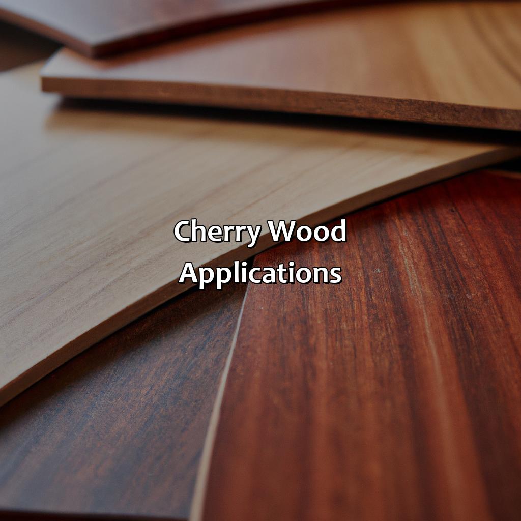 Cherry Wood Applications  - What Color Is Cherry Wood, 