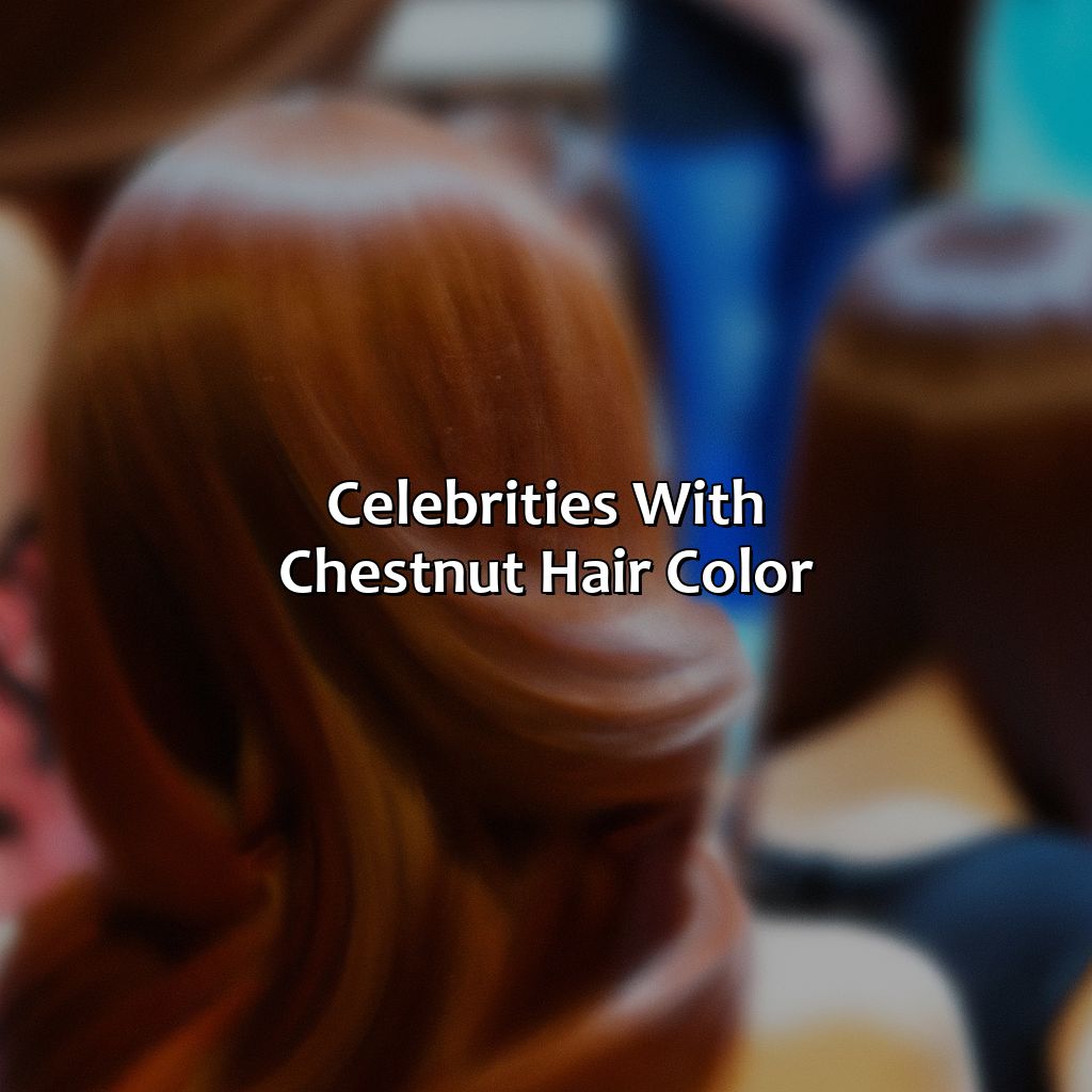 Celebrities With Chestnut Hair Color  - What Color Is Chestnut Hair, 