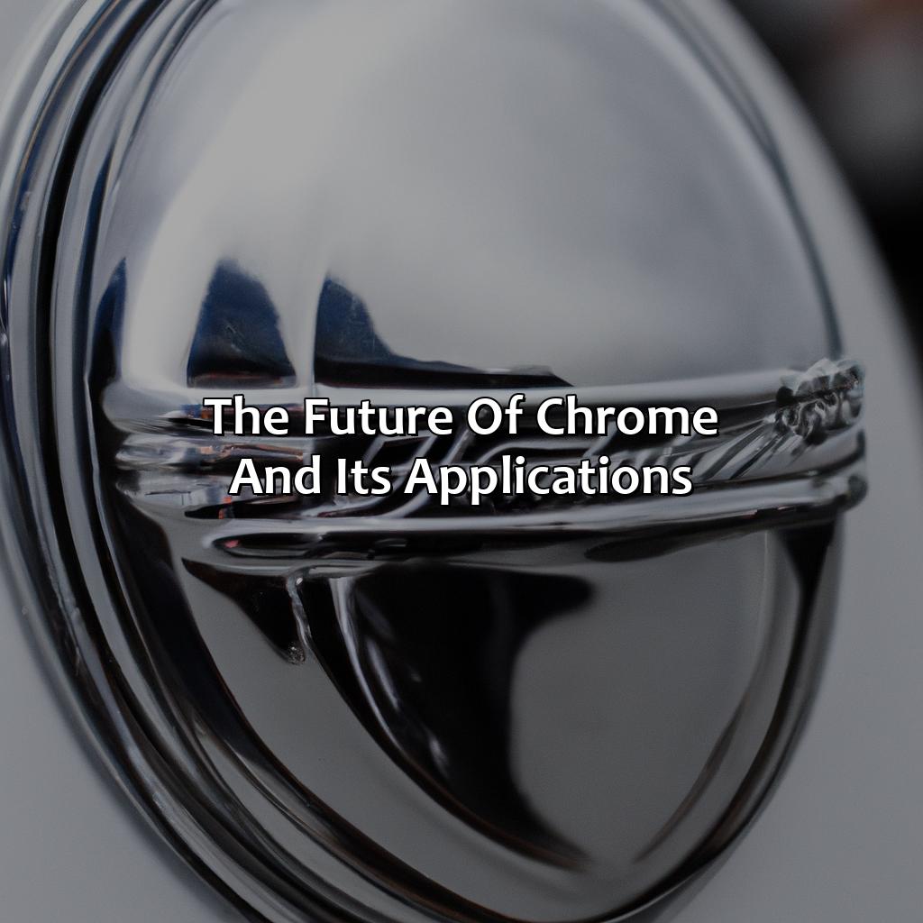 The Future Of Chrome And Its Applications  - What Color Is Chrome, 