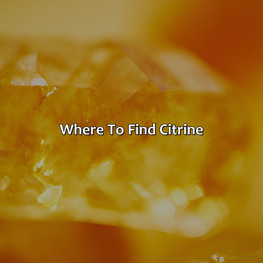 Where To Find Citrine?  - What Color Is Citrine, 