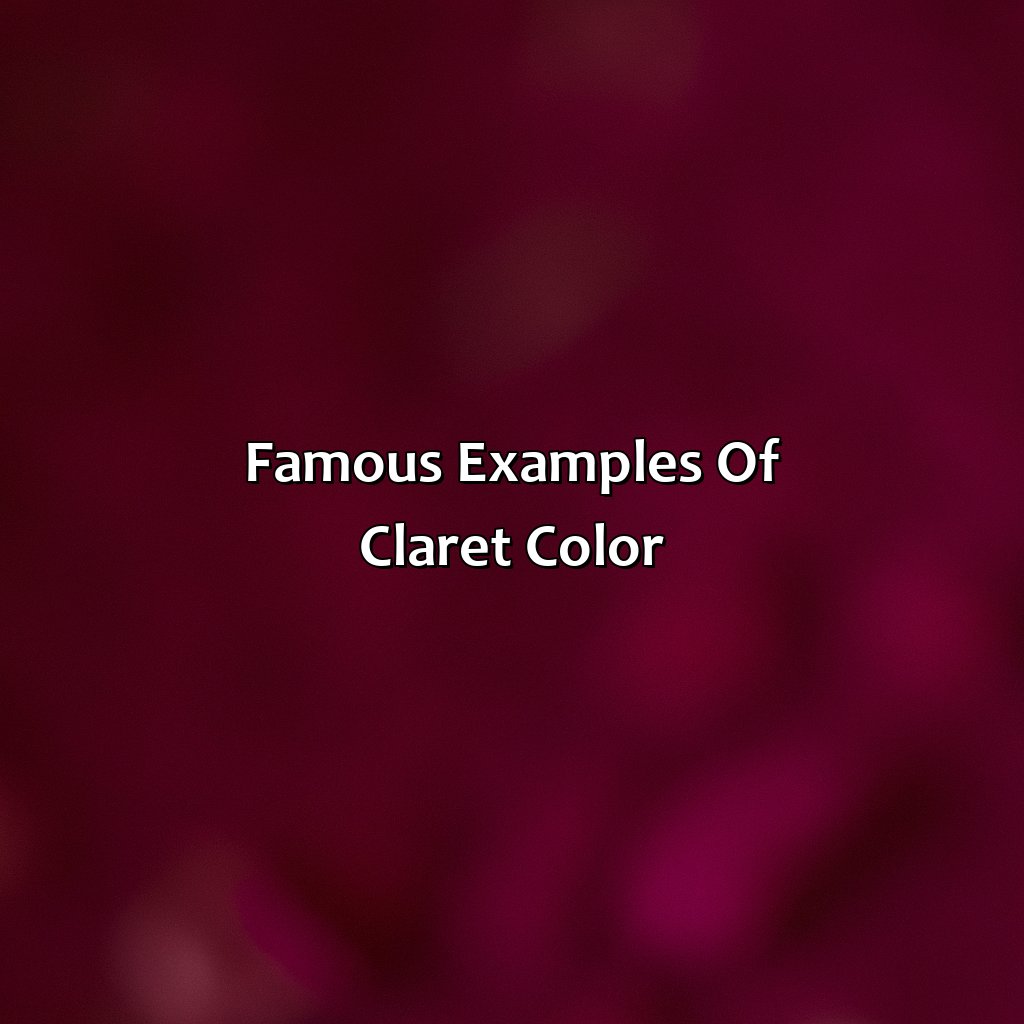 Famous Examples Of Claret Color  - What Color Is Claret, 