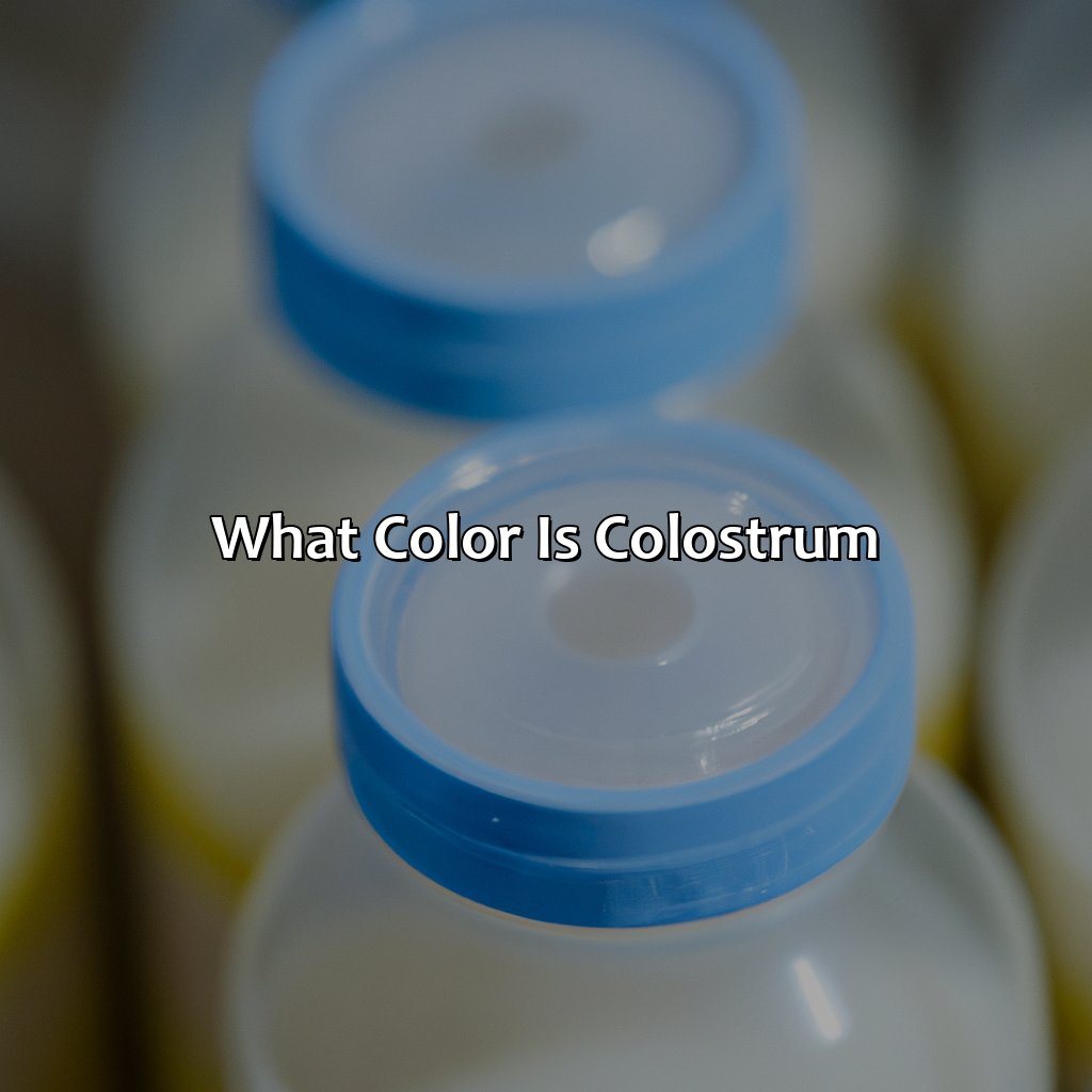 What Color Is Colostrum?  - What Color Is Colostrum, 