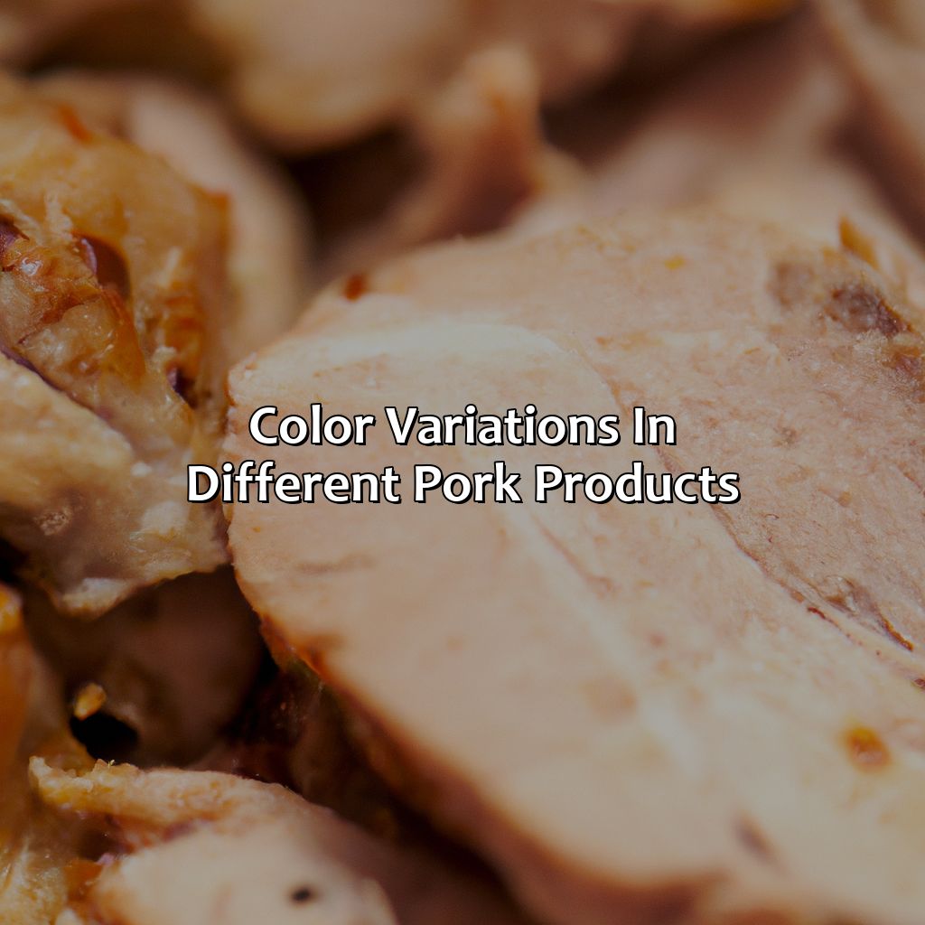 Color Variations In Different Pork Products  - What Color Is Cooked Pork, 
