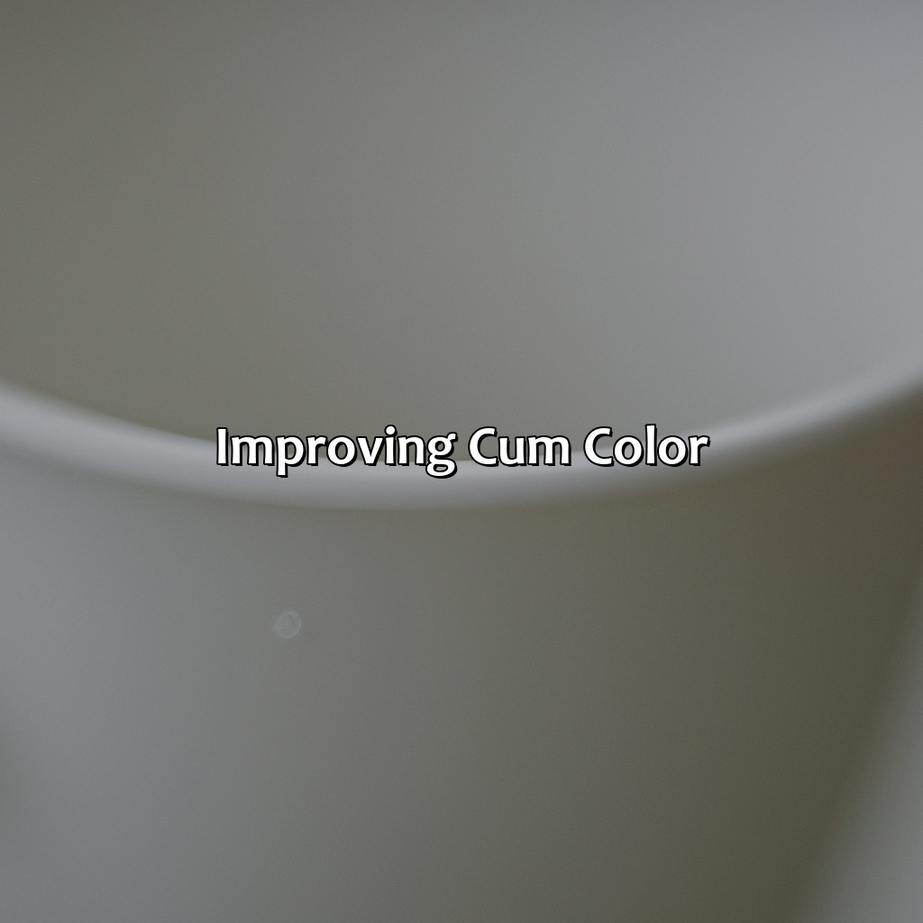 Improving Cum Color  - What Color Is Cum, 