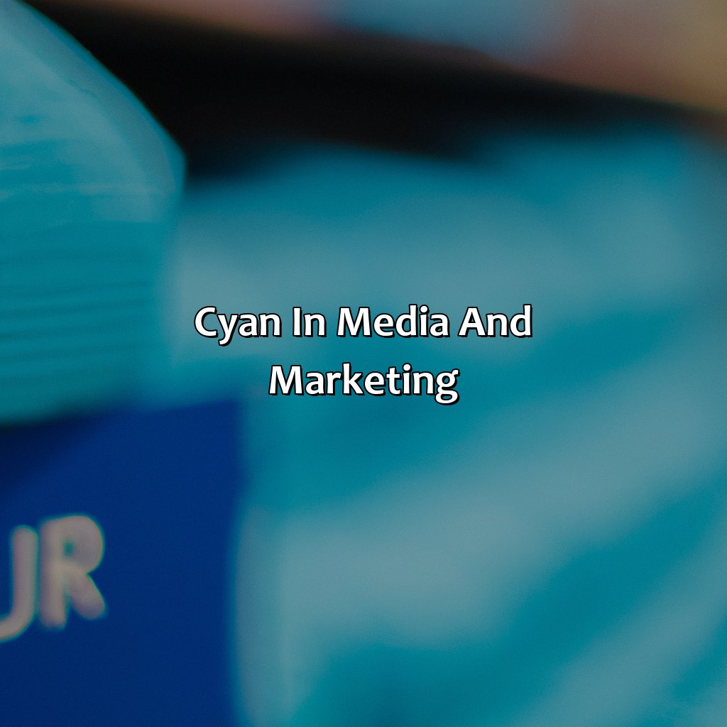 Cyan In Media And Marketing  - What Color Is Cyan?, 