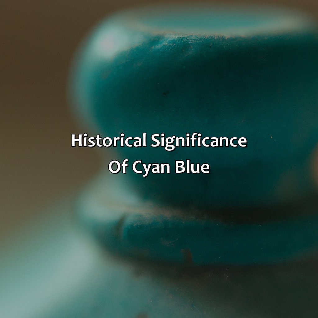 Historical Significance Of Cyan Blue  - What Color Is Cyan Blue, 
