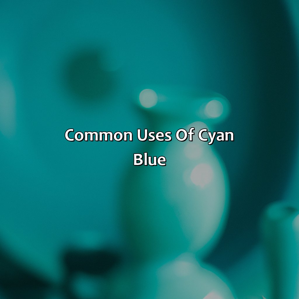 Common Uses Of Cyan Blue  - What Color Is Cyan Blue, 