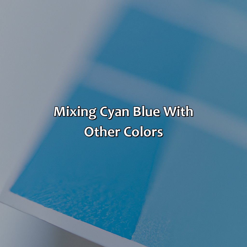 Mixing Cyan Blue With Other Colors  - What Color Is Cyan Blue, 