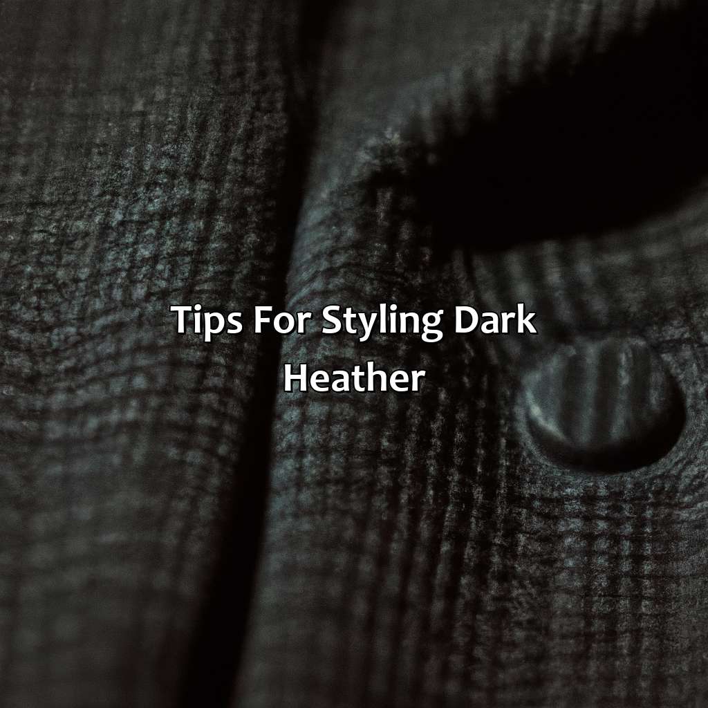 Tips For Styling Dark Heather  - What Color Is Dark Heather, 