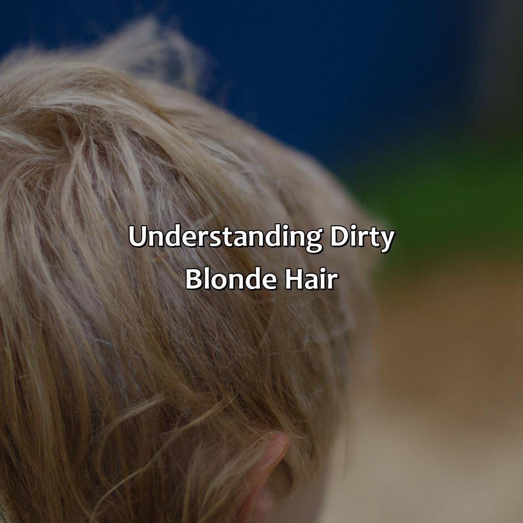 Understanding Dirty Blonde Hair - What Color Is Dirty Blonde Hair, 