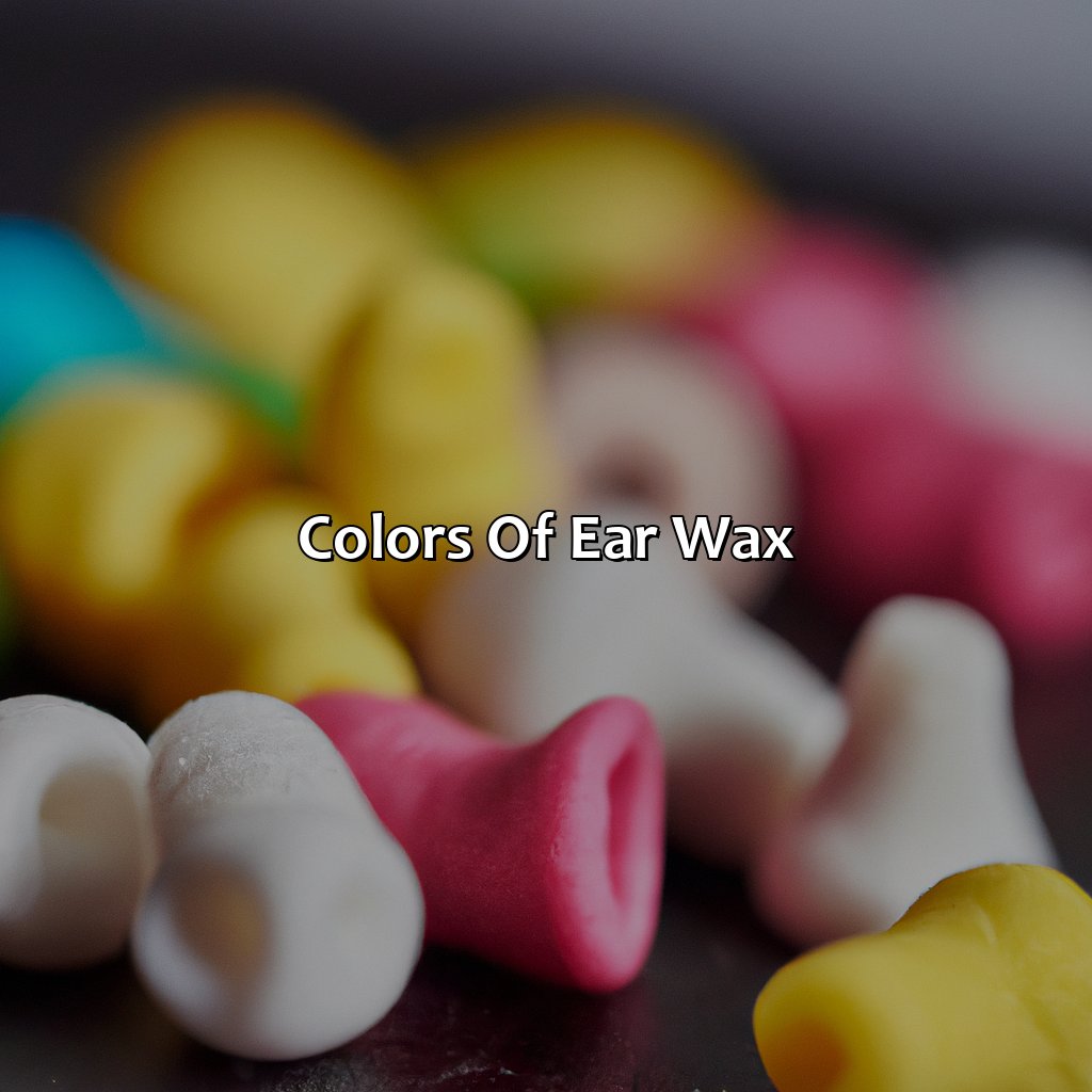 Colors Of Ear Wax  - What Color Is Ear Wax, 