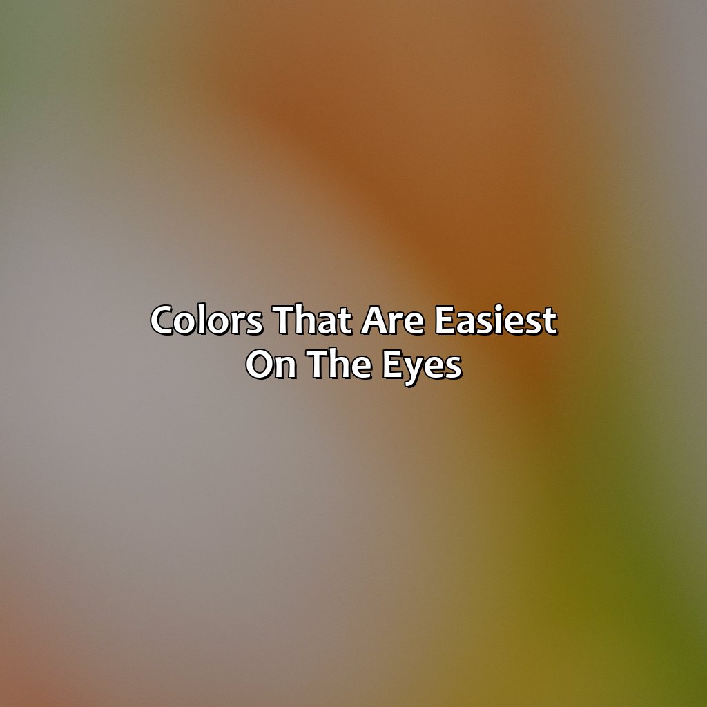 Colors That Are Easiest On The Eyes  - What Color Is Easiest On The Eyes, 