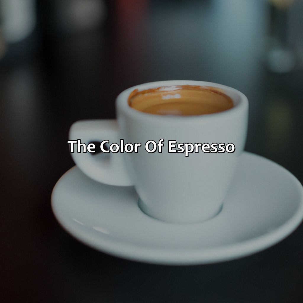 The Color Of Espresso  - What Color Is Espresso, 