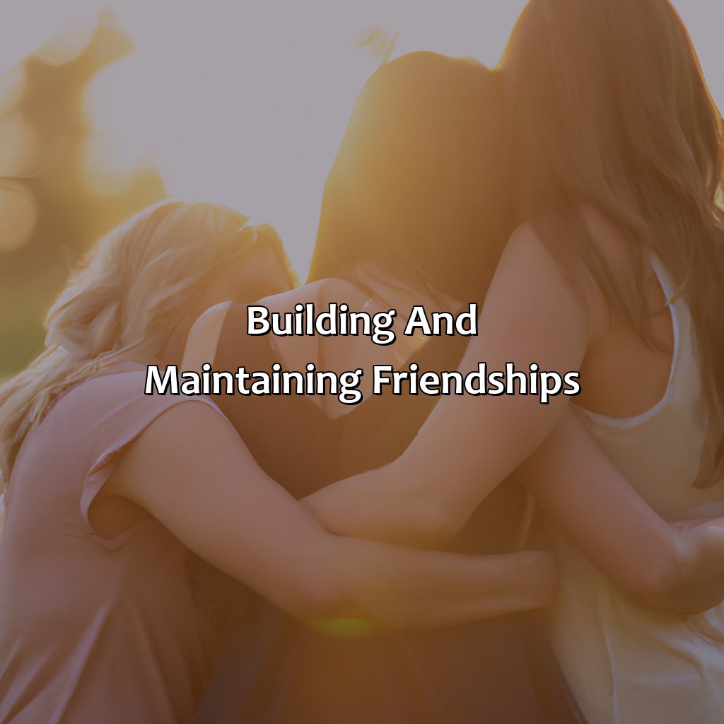 Building And Maintaining Friendships  - What Color Is Friendship, 