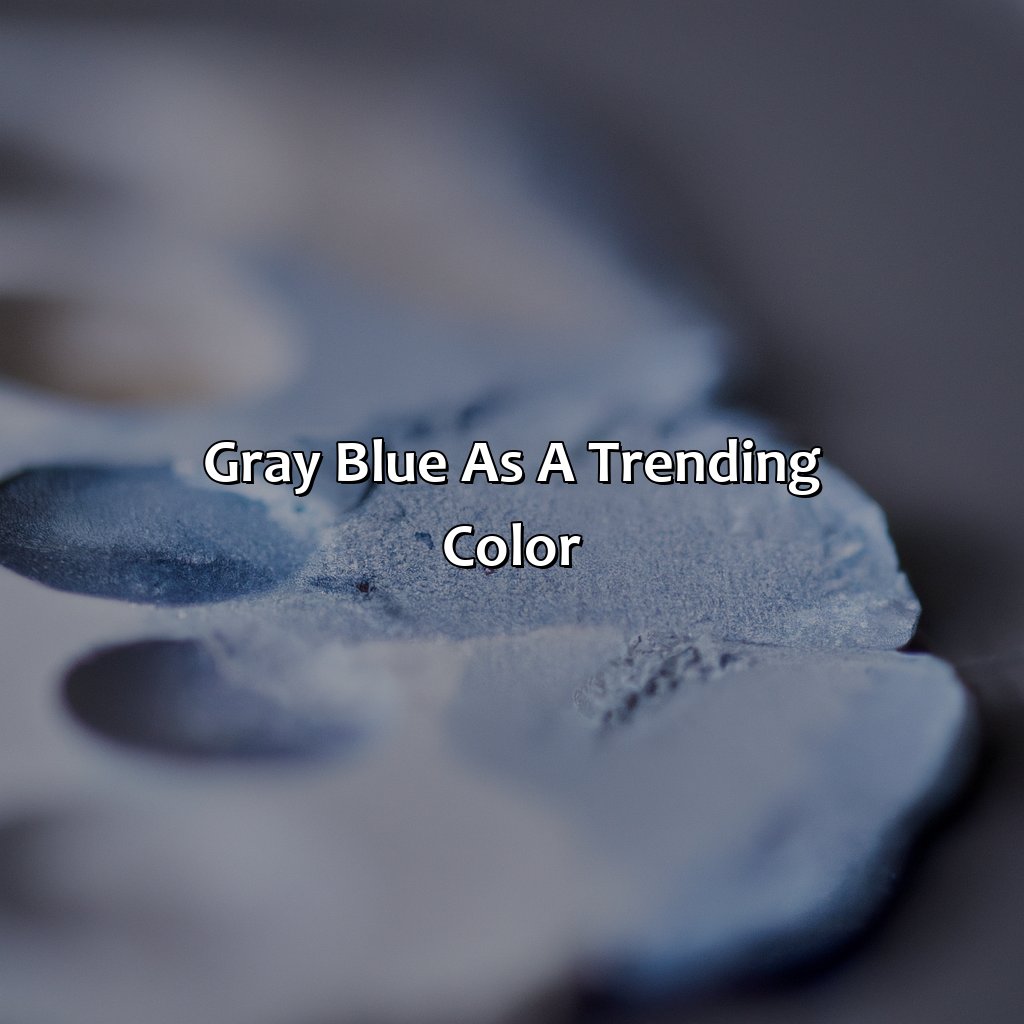 Gray Blue As A Trending Color  - What Color Is Gray Blue, 