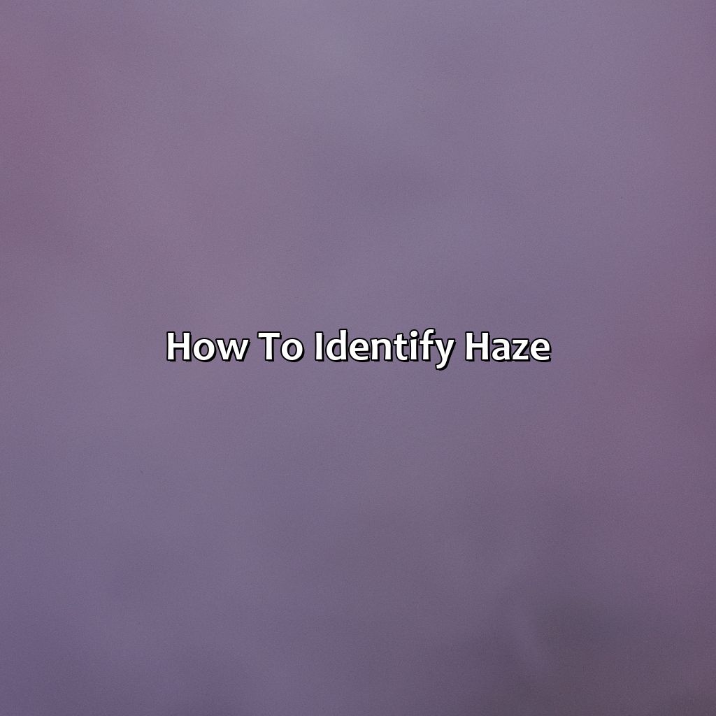 How To Identify Haze - What Color Is Haze, 