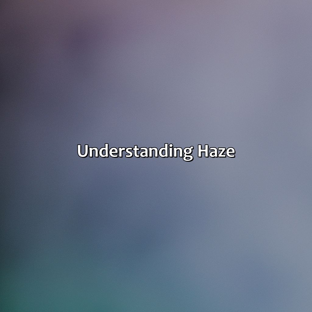 Understanding Haze  - What Color Is Haze, 