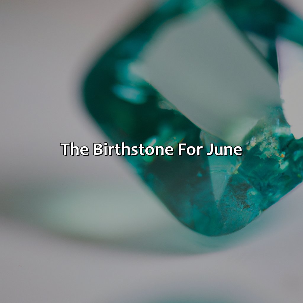 The Birthstone For June  - What Color Is June