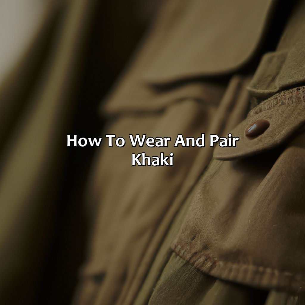 How To Wear And Pair Khaki  - What Color Is Khaki, 