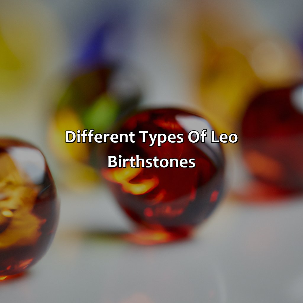 Different Types Of Leo Birthstones  - What Color Is Leo Birthstone, 