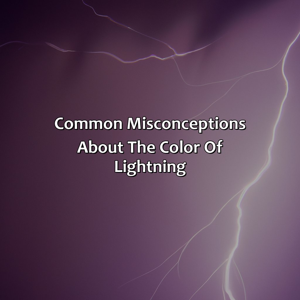 Common Misconceptions About The Color Of Lightning  - What Color Is Lightning, 