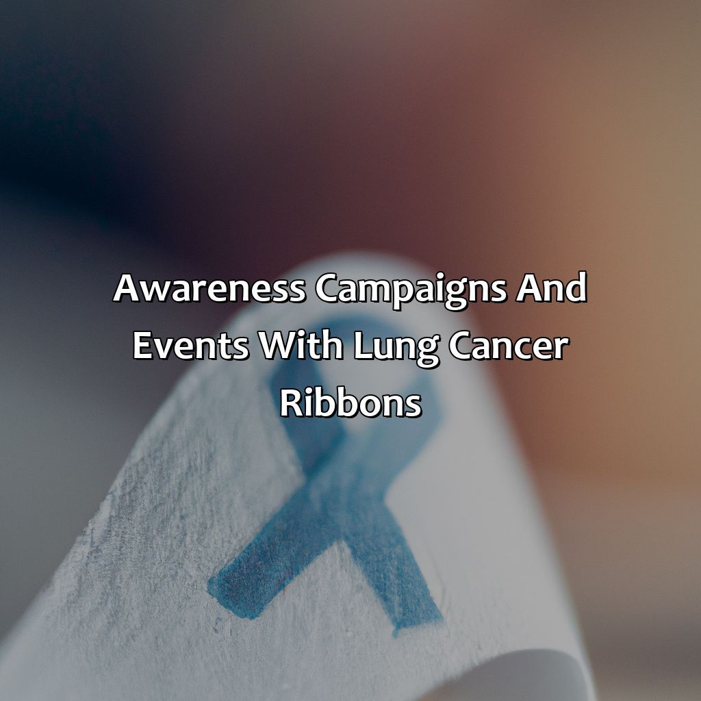 Awareness Campaigns And Events With Lung Cancer Ribbons - What Color Is Lung Cancer Ribbon, 
