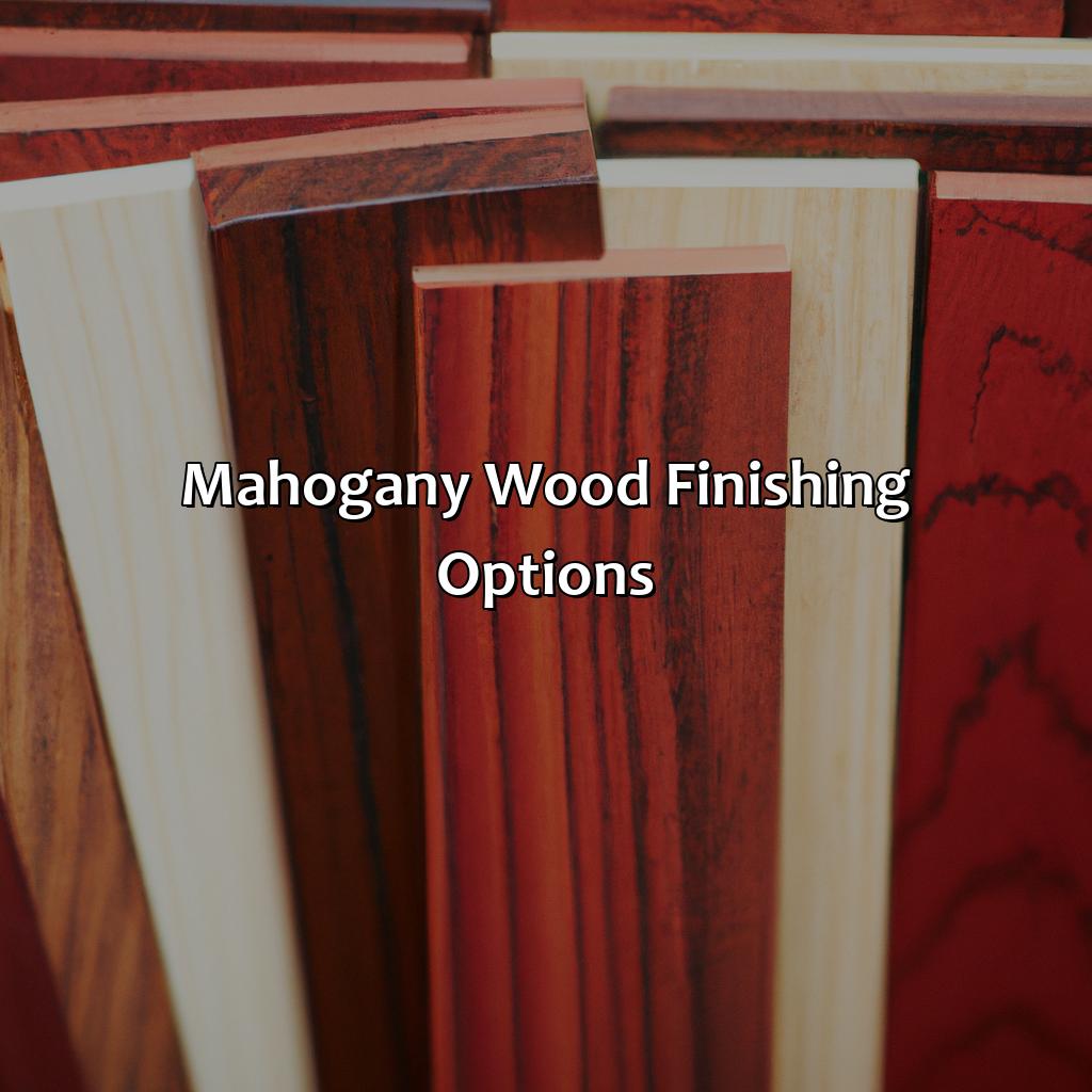 Mahogany Wood Finishing Options  - What Color Is Mahogany Wood, 