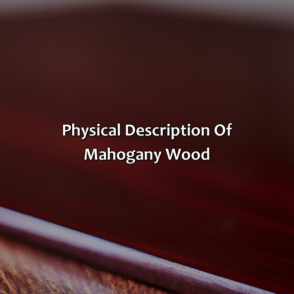 Physical Description Of Mahogany Wood  - What Color Is Mahogany Wood, 