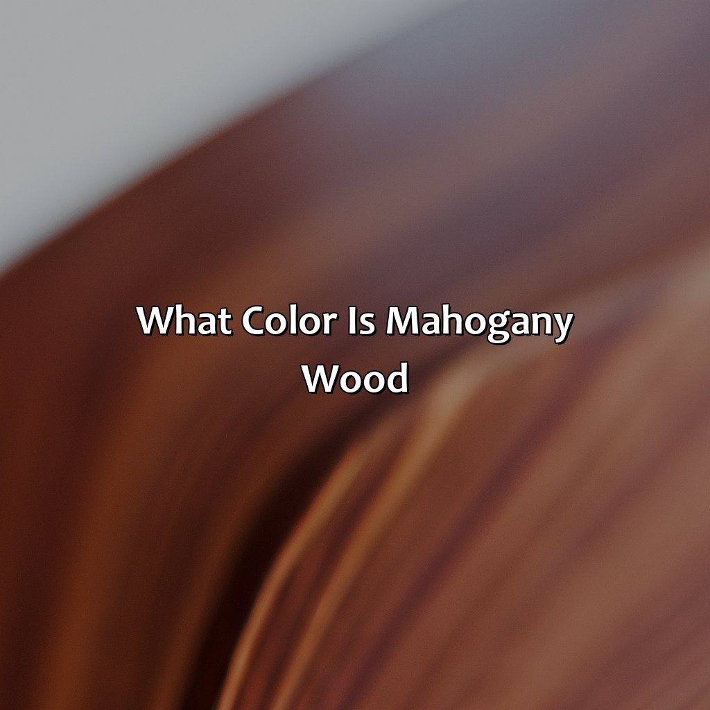 What Color Is Mahogany Wood - colorscombo.com