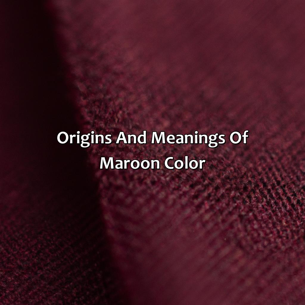 Origins And Meanings Of Maroon Color  - What Color Is Maroon, 