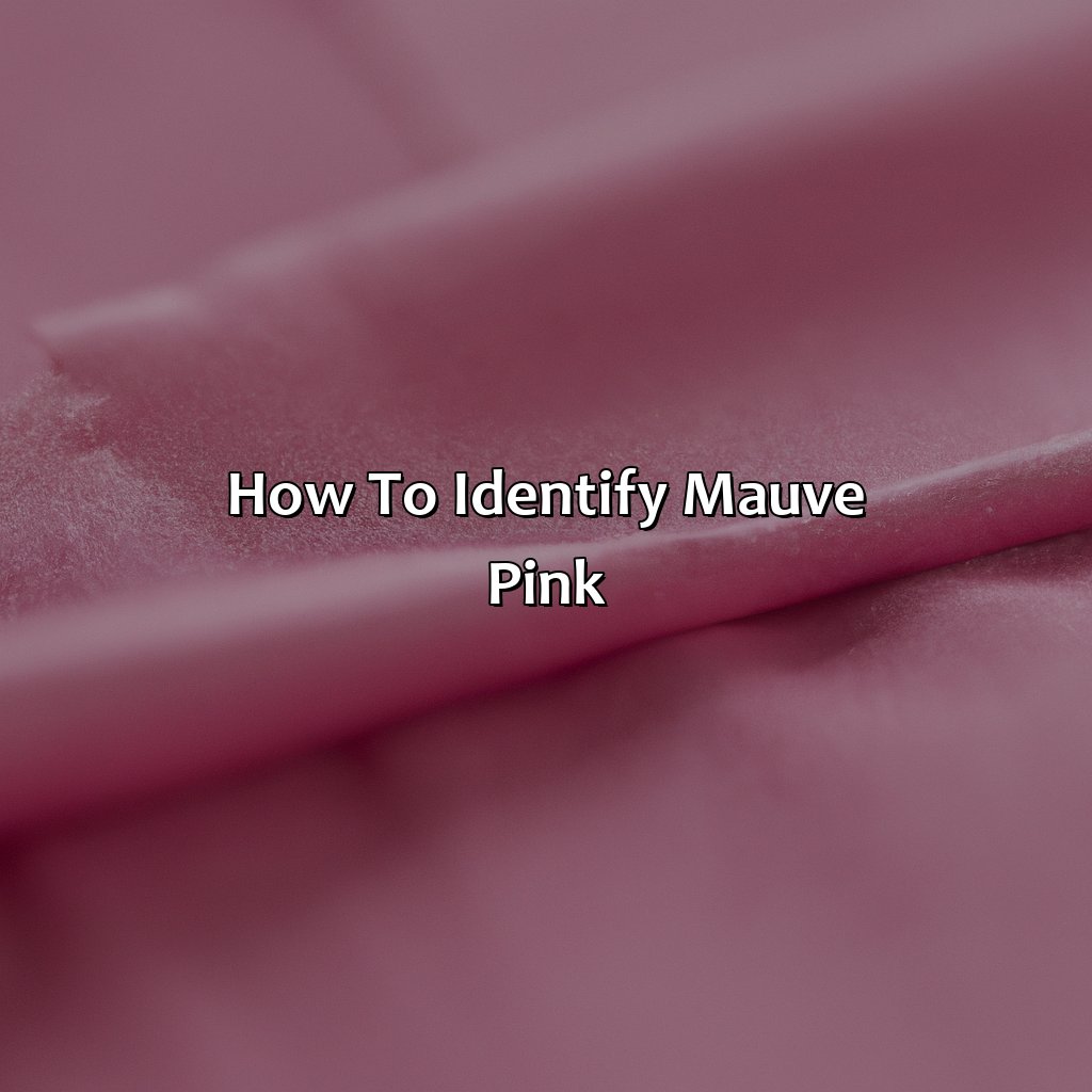 How To Identify Mauve Pink  - What Color Is Mauve Pink, 