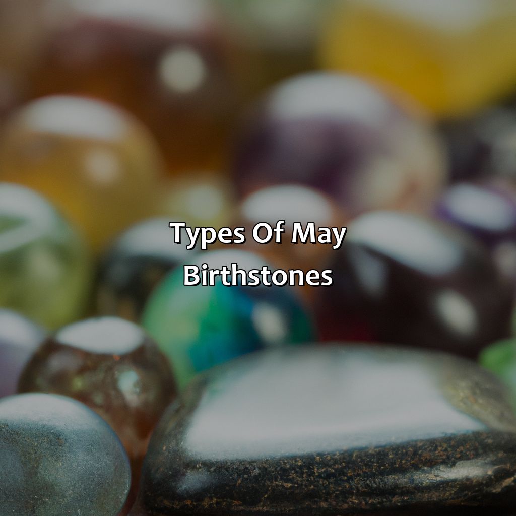 Types Of May Birthstones  - What Color Is May
