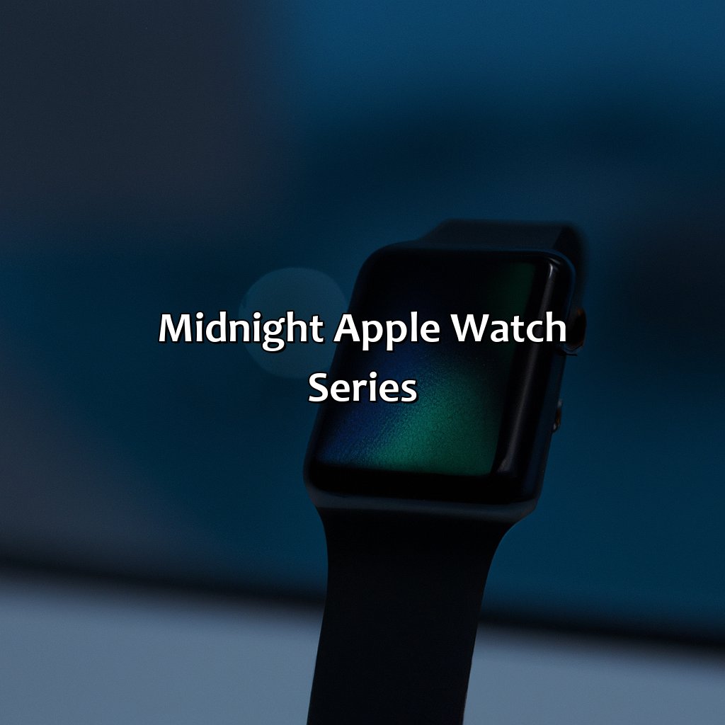 Midnight Apple Watch Series  - What Color Is Midnight Apple Watch, 