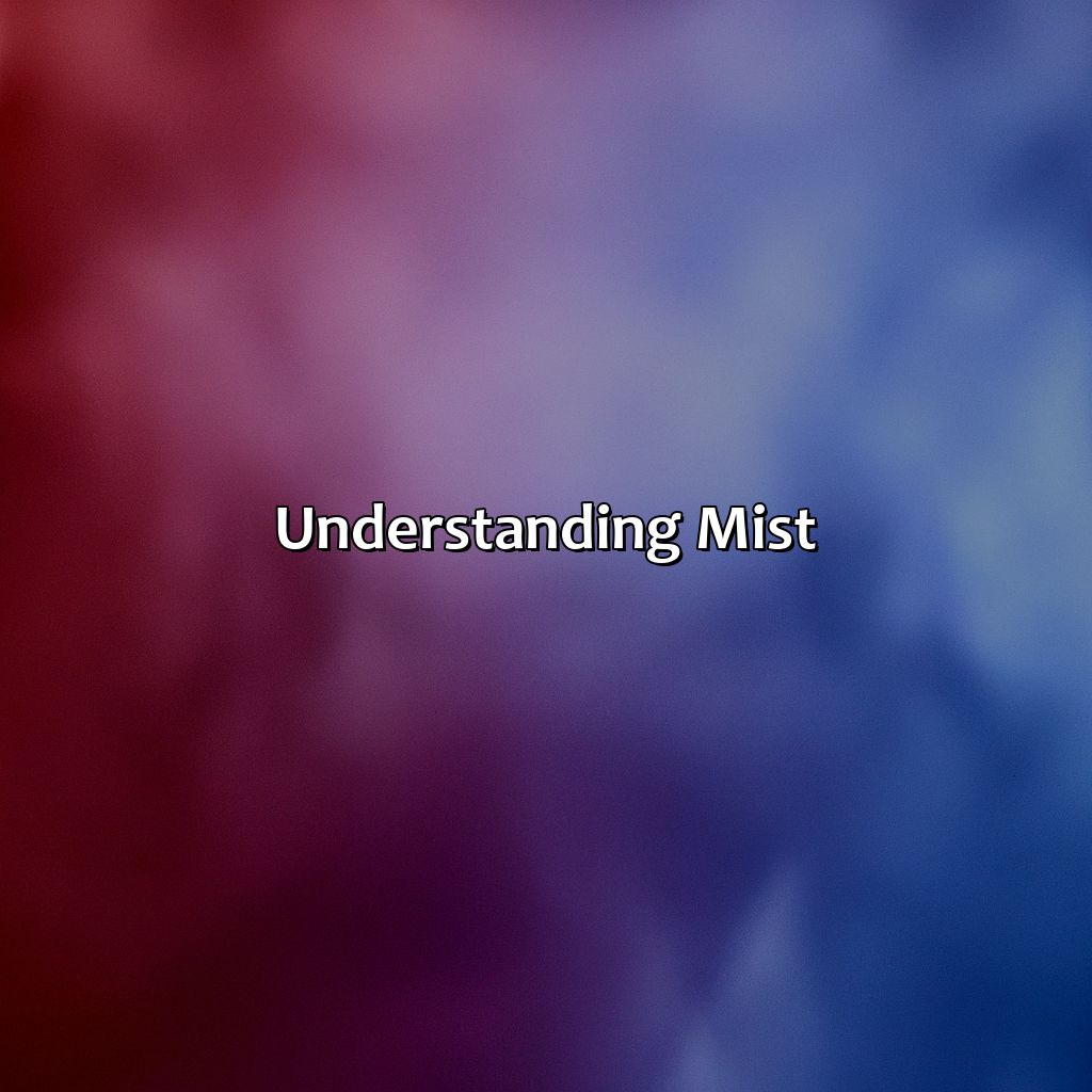 Understanding Mist  - What Color Is Mist, 