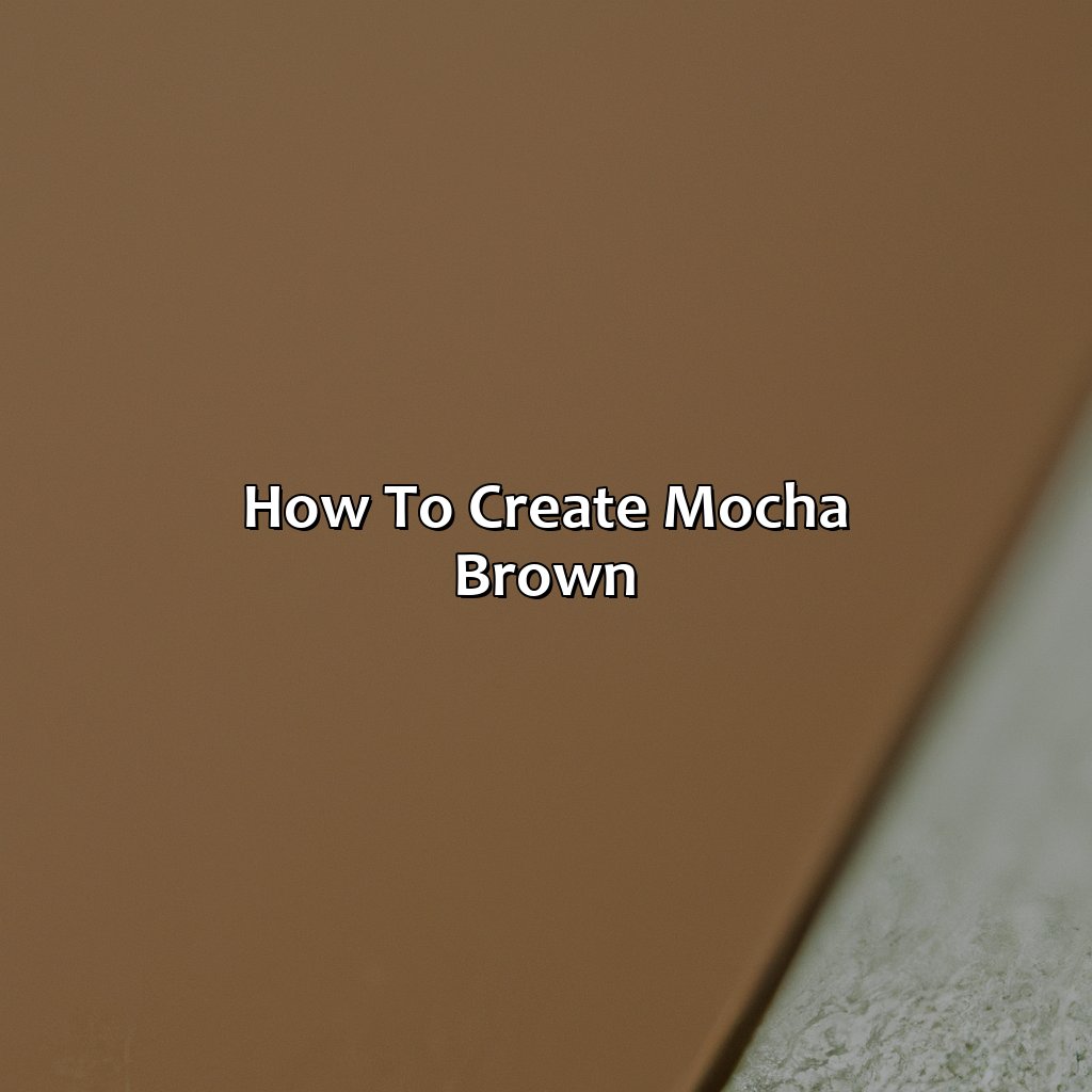 How To Create Mocha Brown  - What Color Is Mocha Brown, 