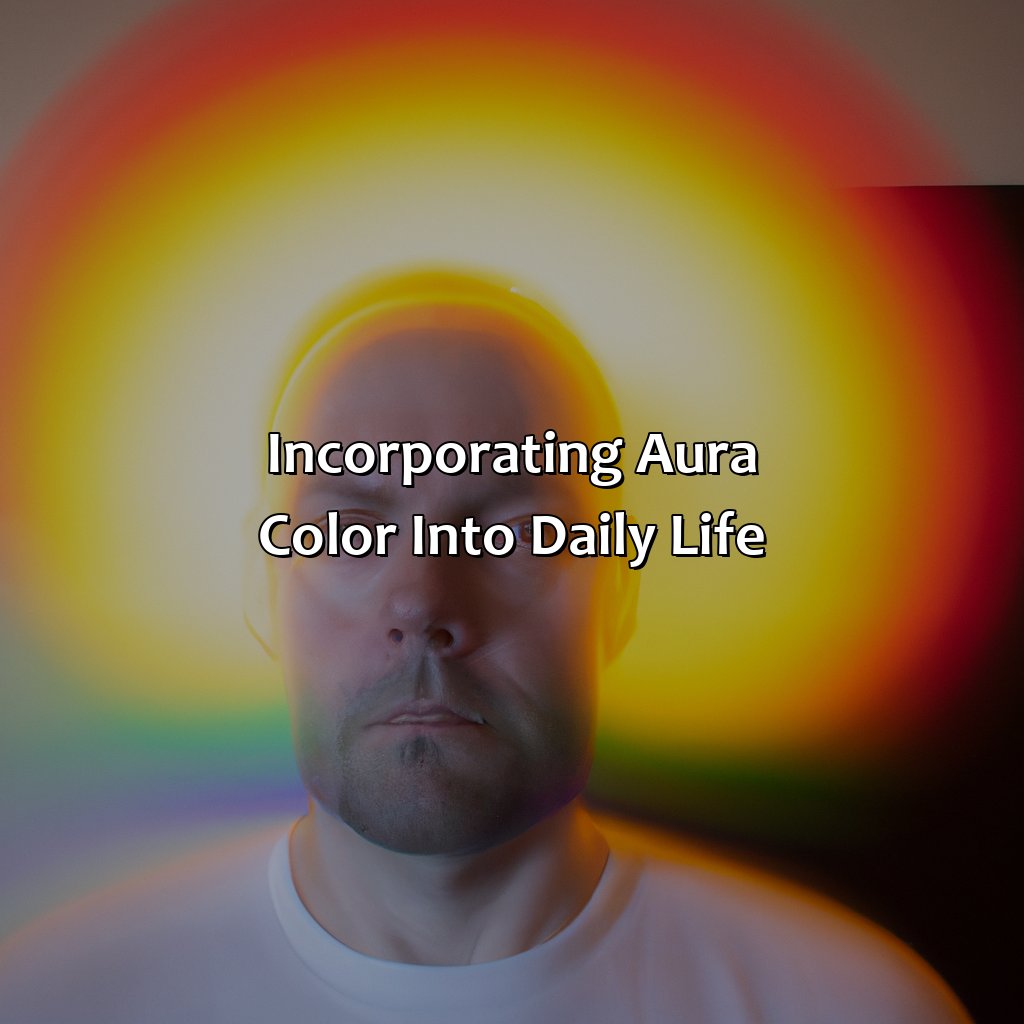 Incorporating Aura Color Into Daily Life  - What Color Is My Aura Quiz, 