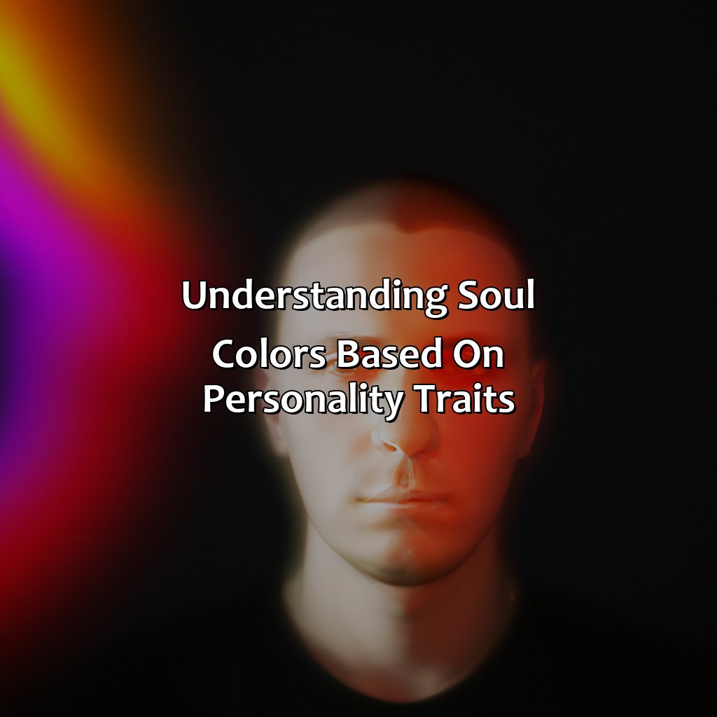 Understanding Soul Colors Based On Personality Traits  - What Color Is My Soul, 