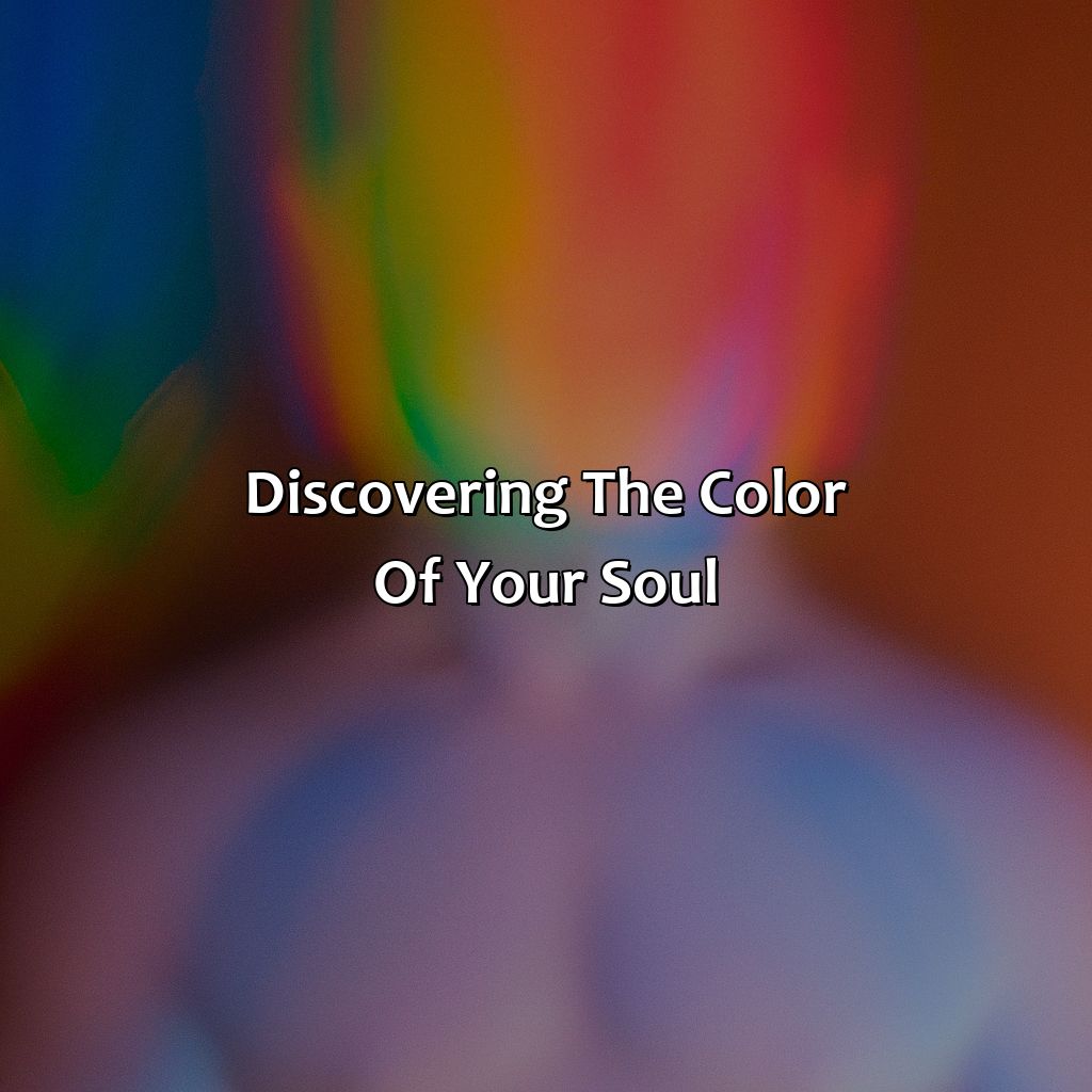 Discovering The Color Of Your Soul  - What Color Is My Soul, 