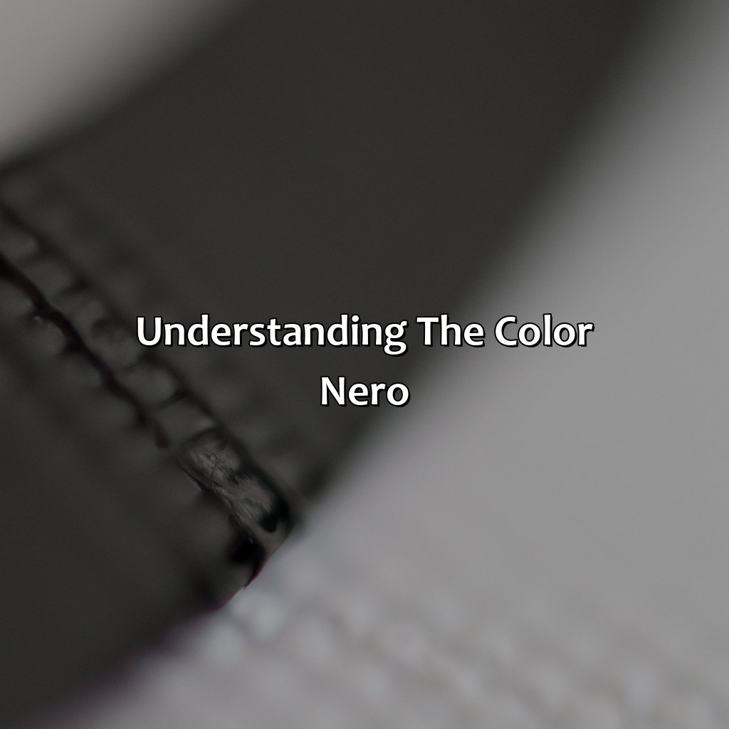 Understanding The Color Nero - What Color Is Nero, 