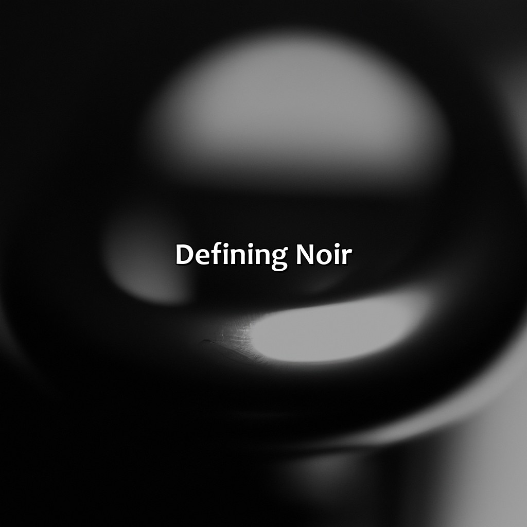 Defining Noir  - What Color Is Noir, 