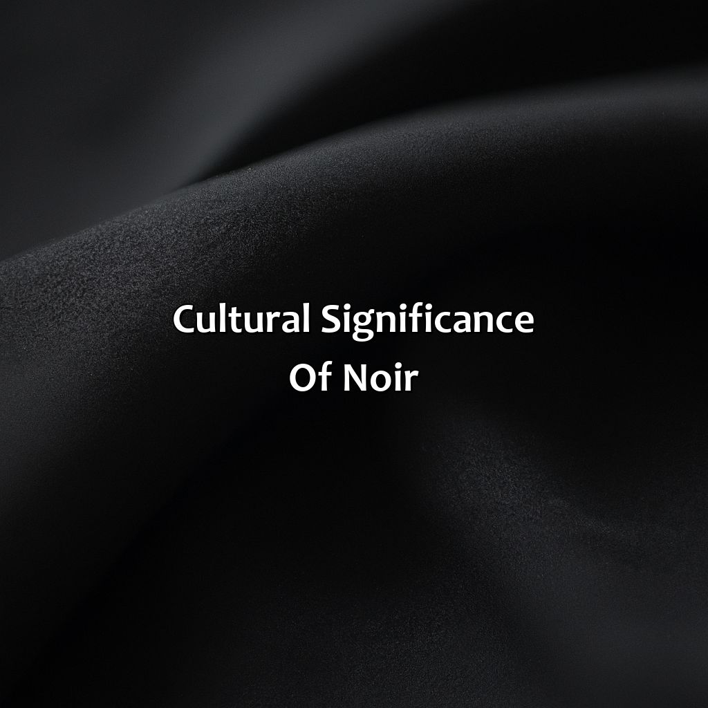 Cultural Significance Of Noir  - What Color Is Noir, 