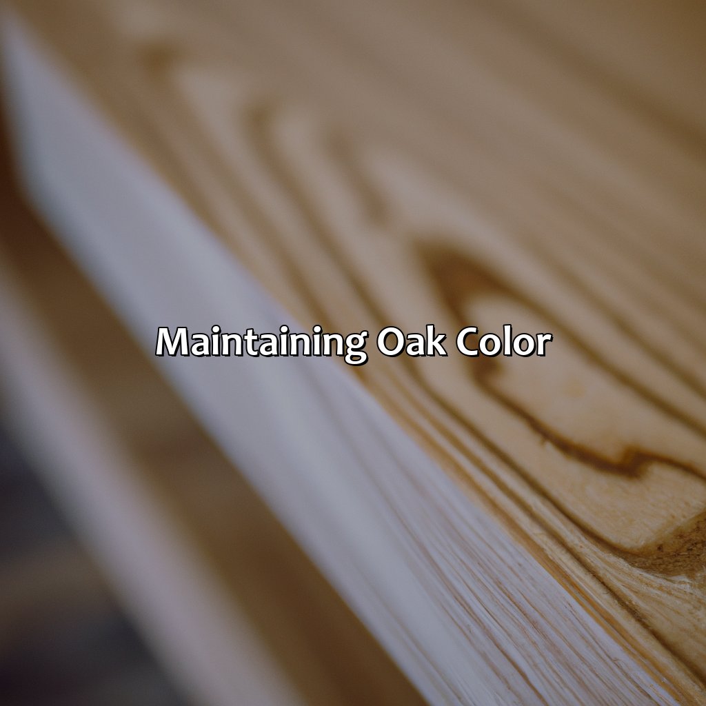 Maintaining Oak Color  - What Color Is Oak, 