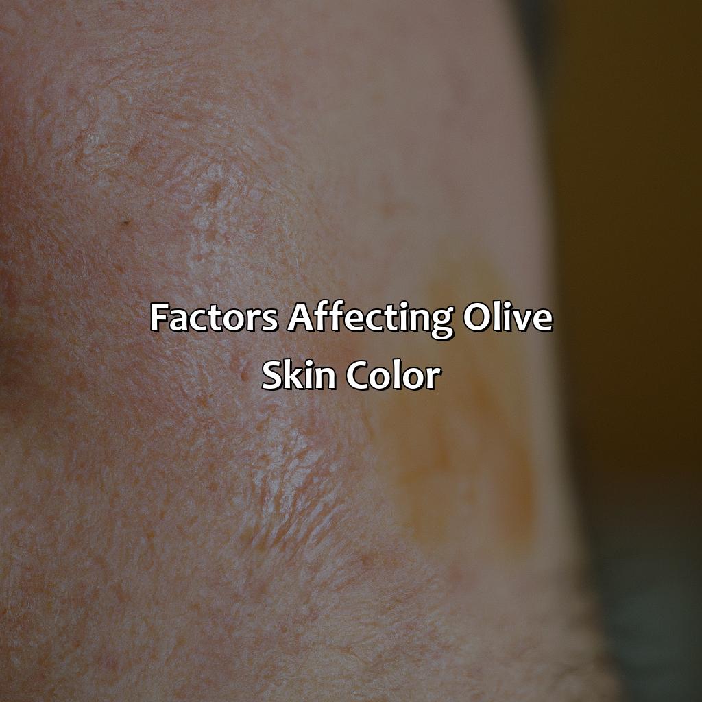 Factors Affecting Olive Skin Color  - What Color Is Olive Skin, 