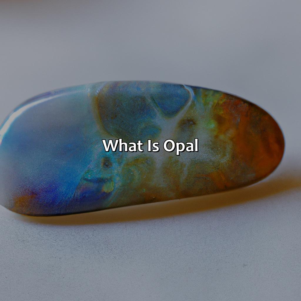 What Is Opal?  - What Color Is Opal, 
