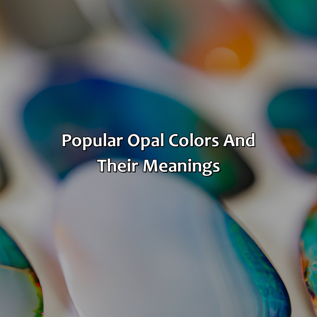 Popular Opal Colors And Their Meanings  - What Color Is Opal, 